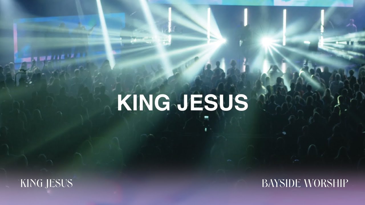 Intro & King Jesus (Live) | Bayside Worship
