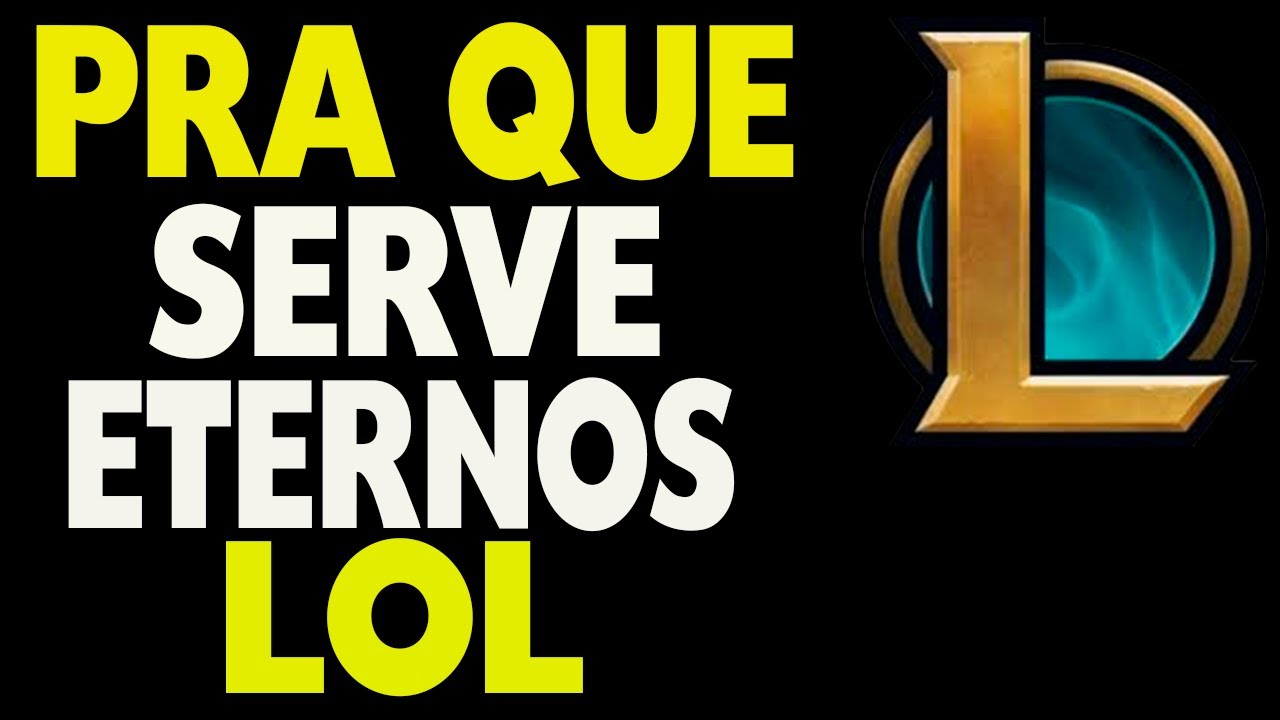 Para Que Serve Eternos no LOL