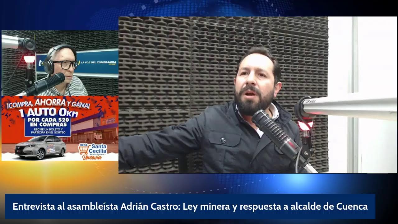 Entrevista al asambleísta Adrián Castro: Ley minera y respuesta a alcalde de Cuenca