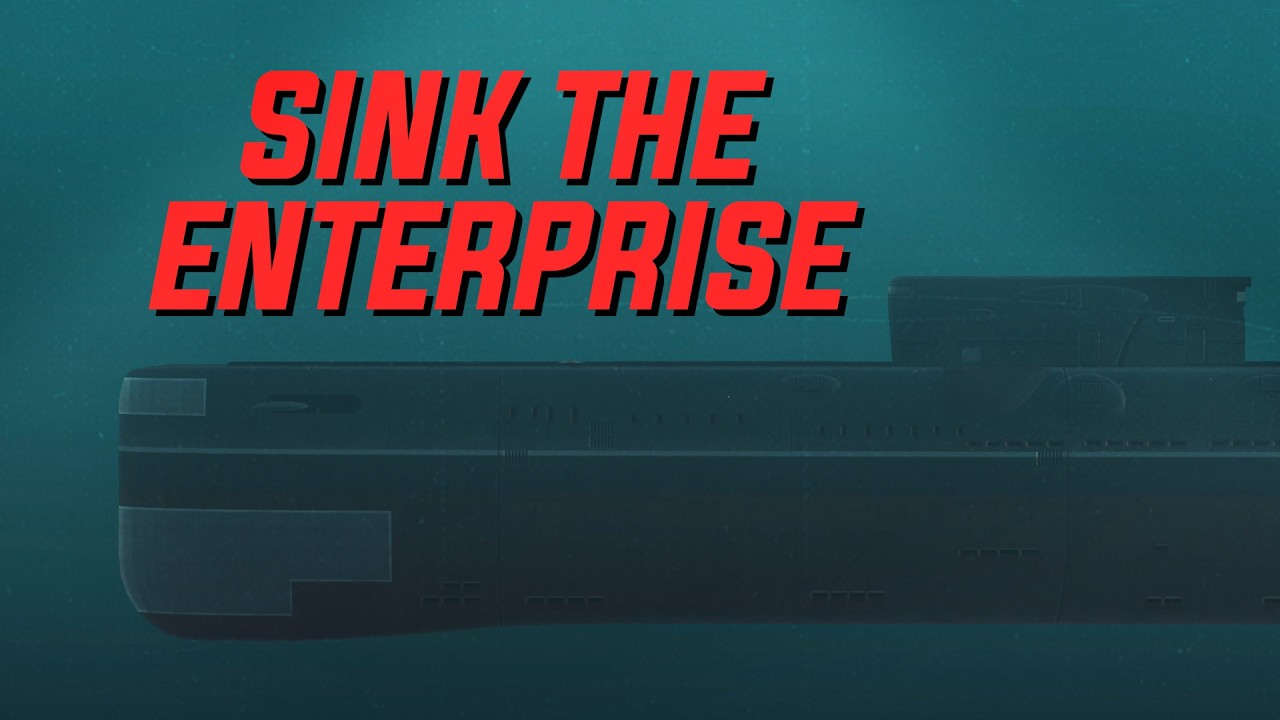 Sink The Enterprise  || Sea Power