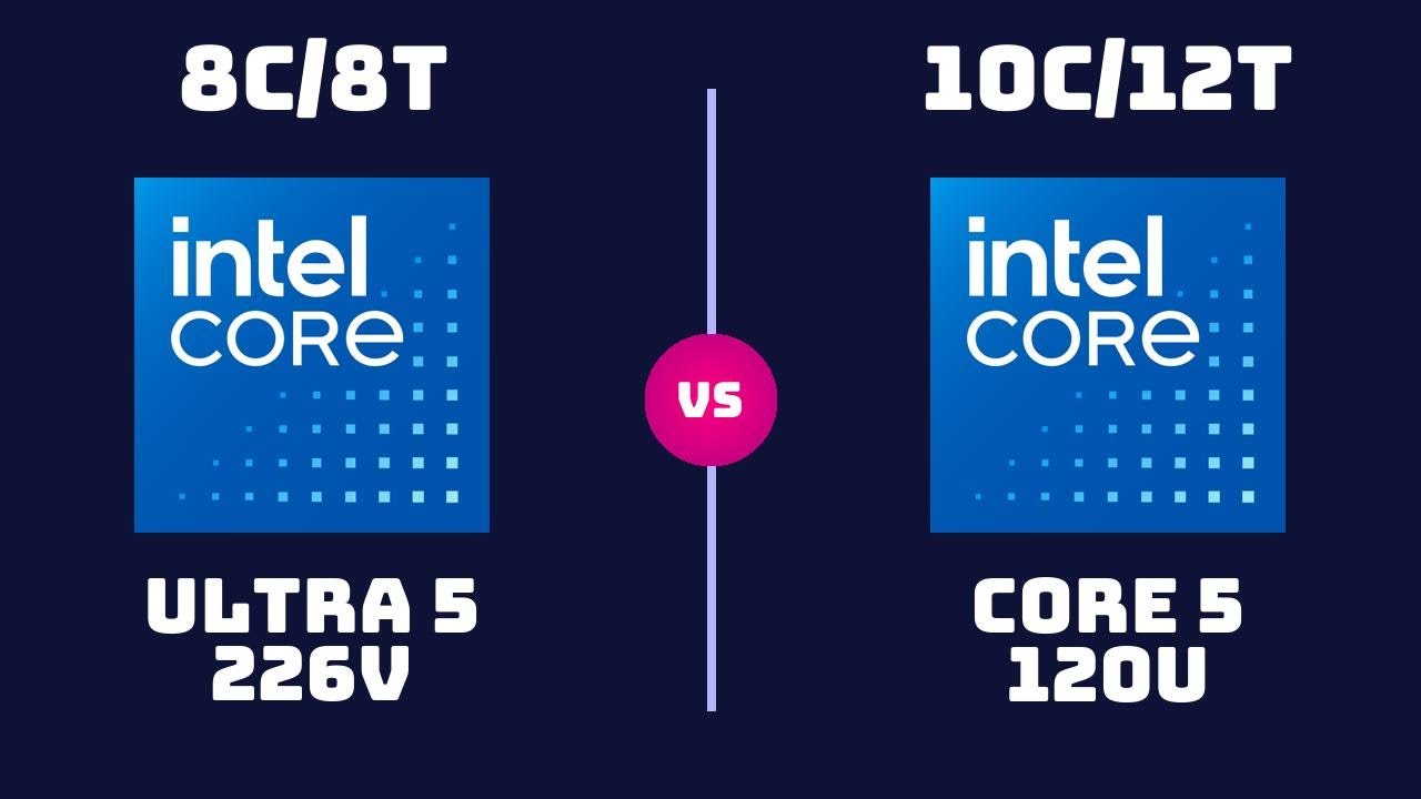 Intel Core Ultra 5 226V vs Intel Core 5 120U &ndash; CPU Comparison | 37W vs 15W!