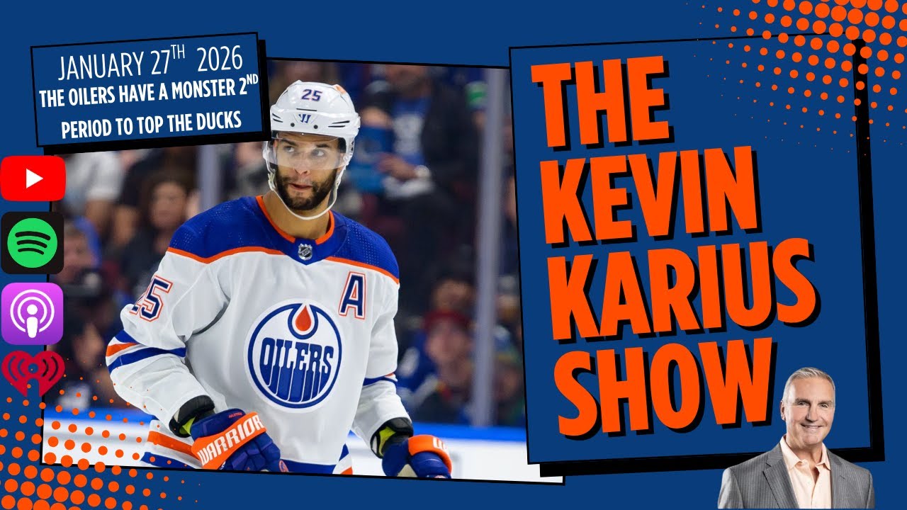 The Kevin Karius Show - January 27th, 2026 - The Oilers Have A Monster 2nd Period to top the Ducks