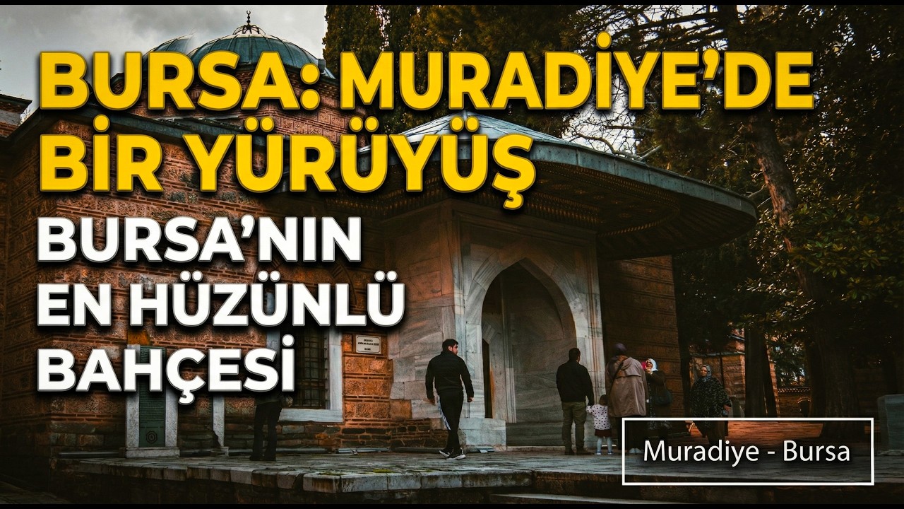 Sabrın Acı Meyvesi: Muradiye (BURSA)