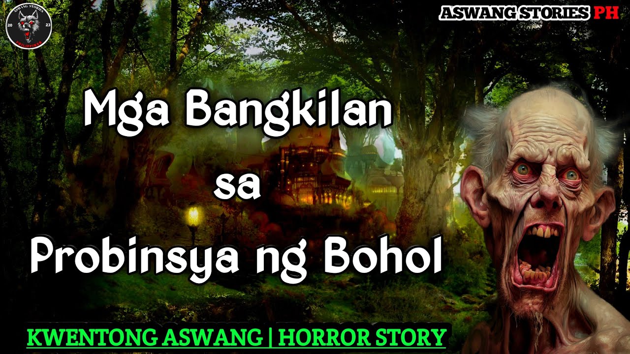Mga Bangkilan na Aswang sa Probinsya ng Bohol | Kwentong Aswang | Horror Story