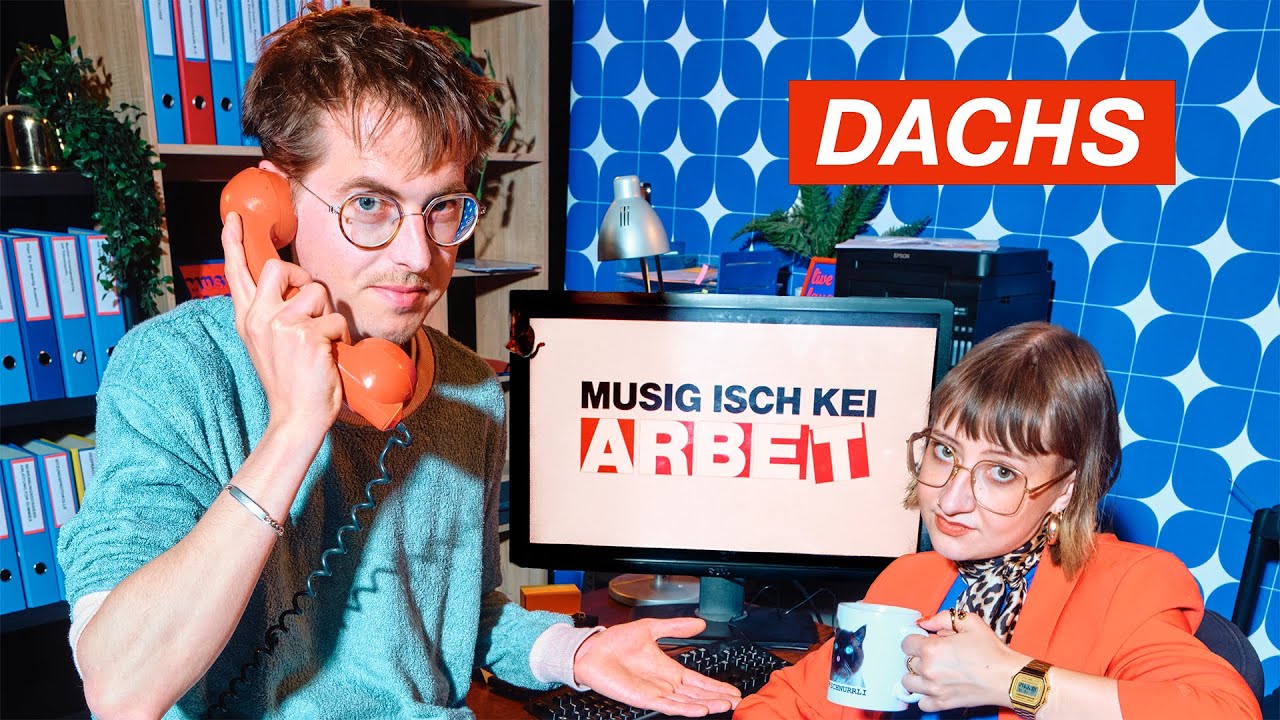 DACHS | Musig isch kei Arbet