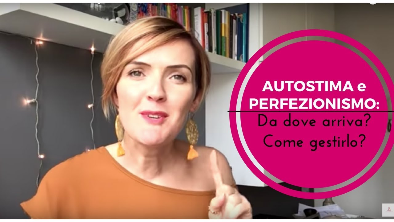 Autostima e Perfezionismo: come gestire il perfezionista che &egrave; in noi?