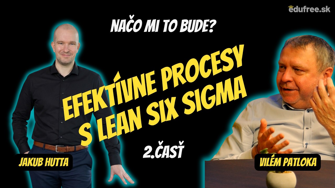 Efektívne procesy s LEAN Six Sigma - Vilém Patloka 2.časť
