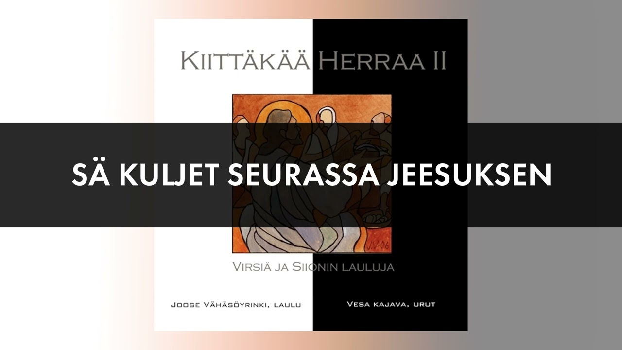 Virsi 319 Sä kuljet seurassa Jeesuksen
