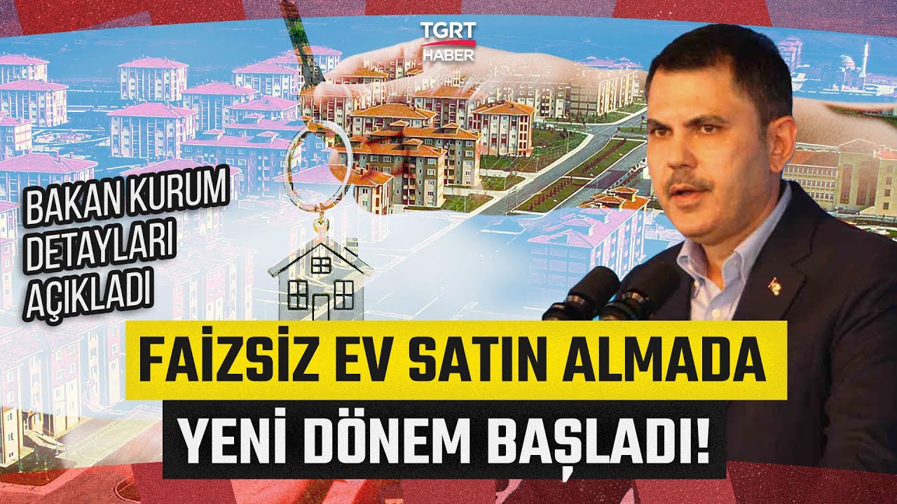 Bakan Kurum Faizsiz Ev Alım Fırsatının Detaylarını Anlattı: Bu Sistemde Devlet Güvencesi Var