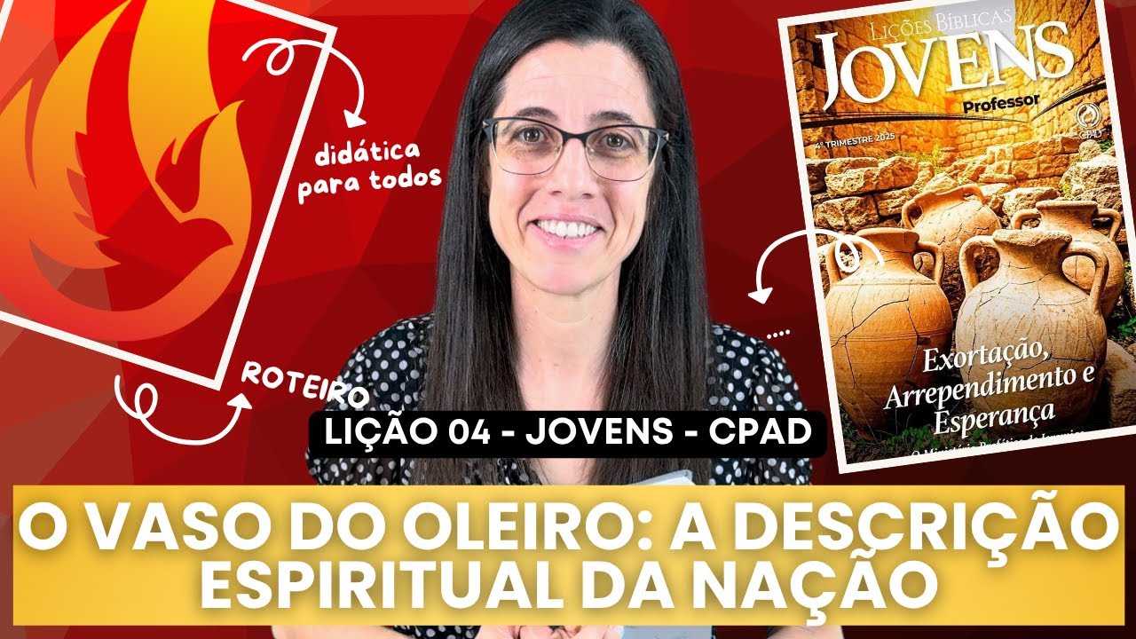 EBD Jovens Lição 4 O VASO DO OLEIRO:A DESCRIÇÃO ESPIRITUAL DA NAÇÃO – 26 de Outubro de 2025