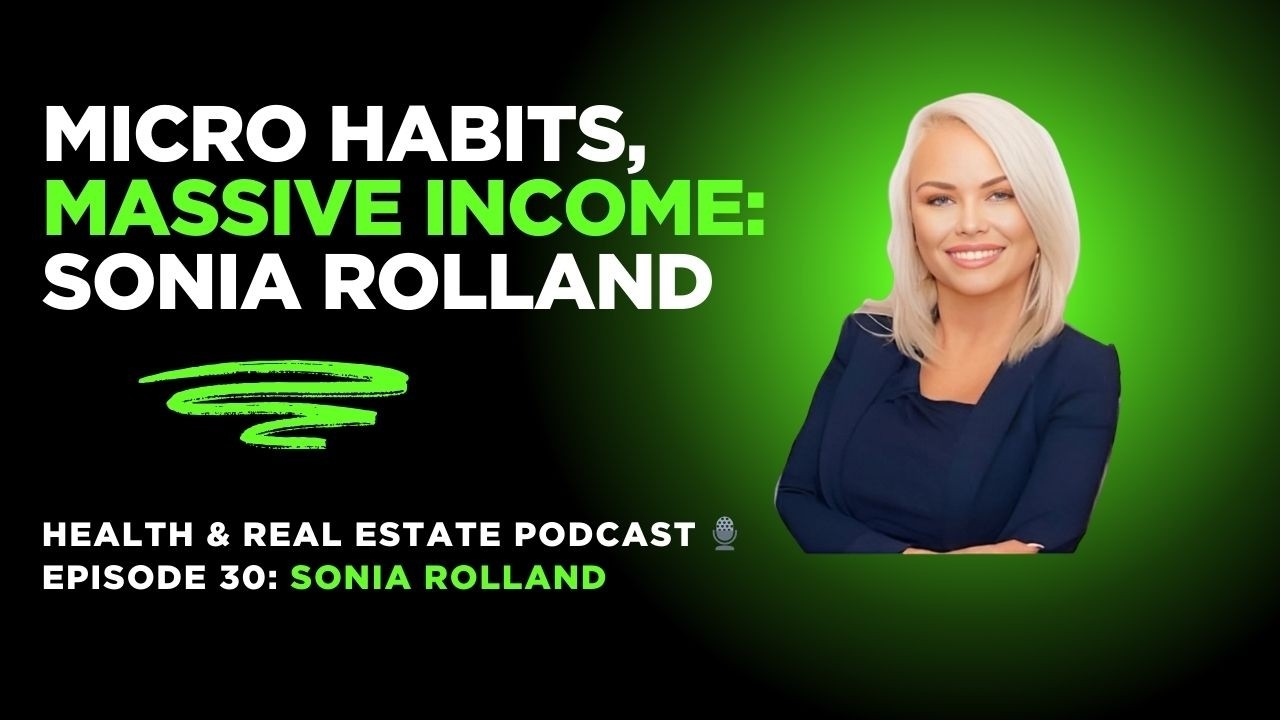 Micro Habits, Massive Income - Sonia Rolland: Real Estate Coach