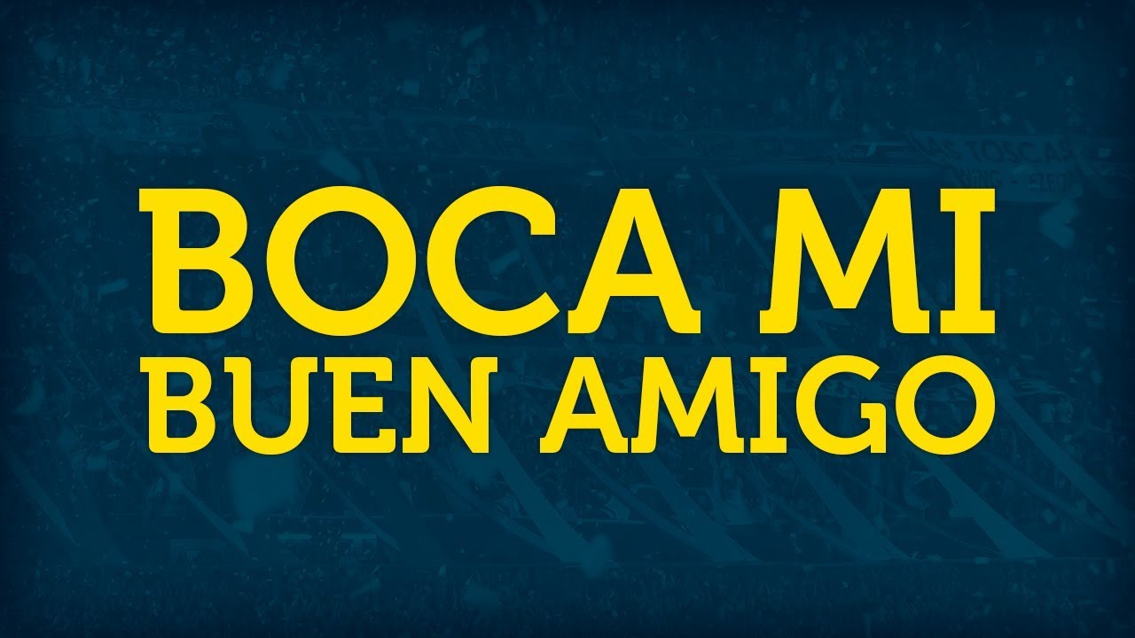 BOCA MI BUEN AMIGO ► con letra