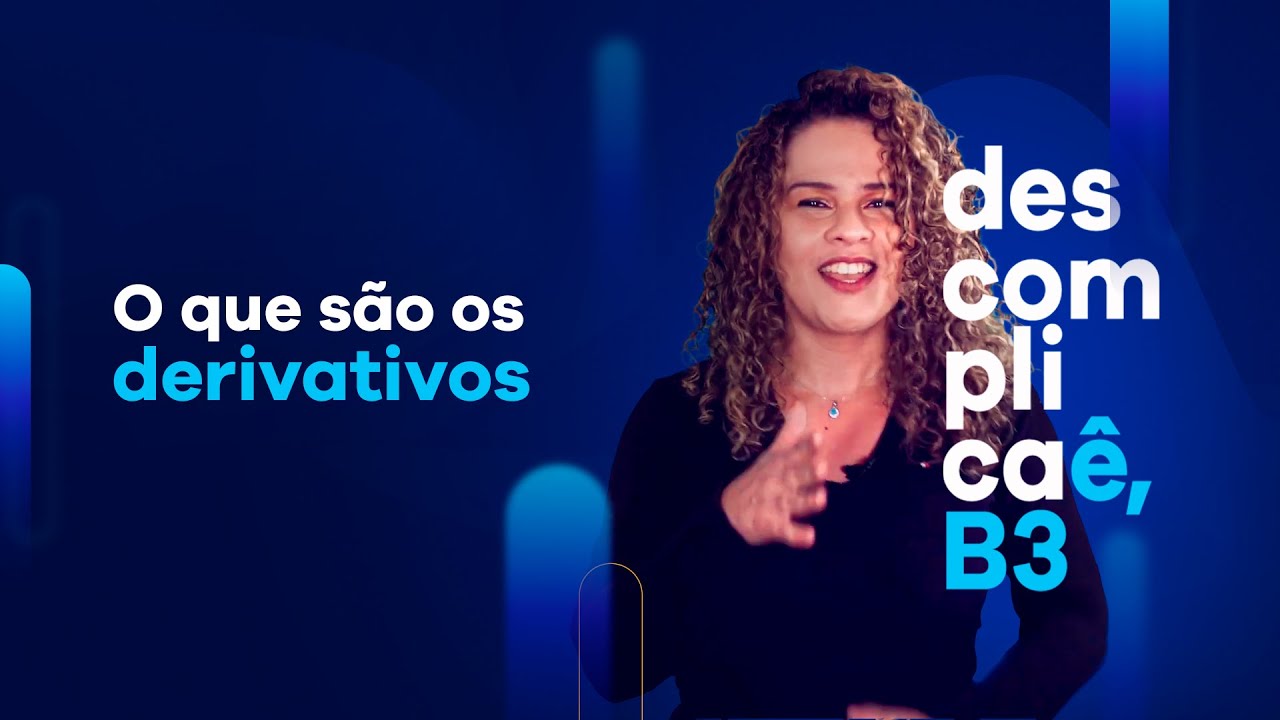 O que s&atilde;o os derivativos? | Descomplica&ecirc;, B3