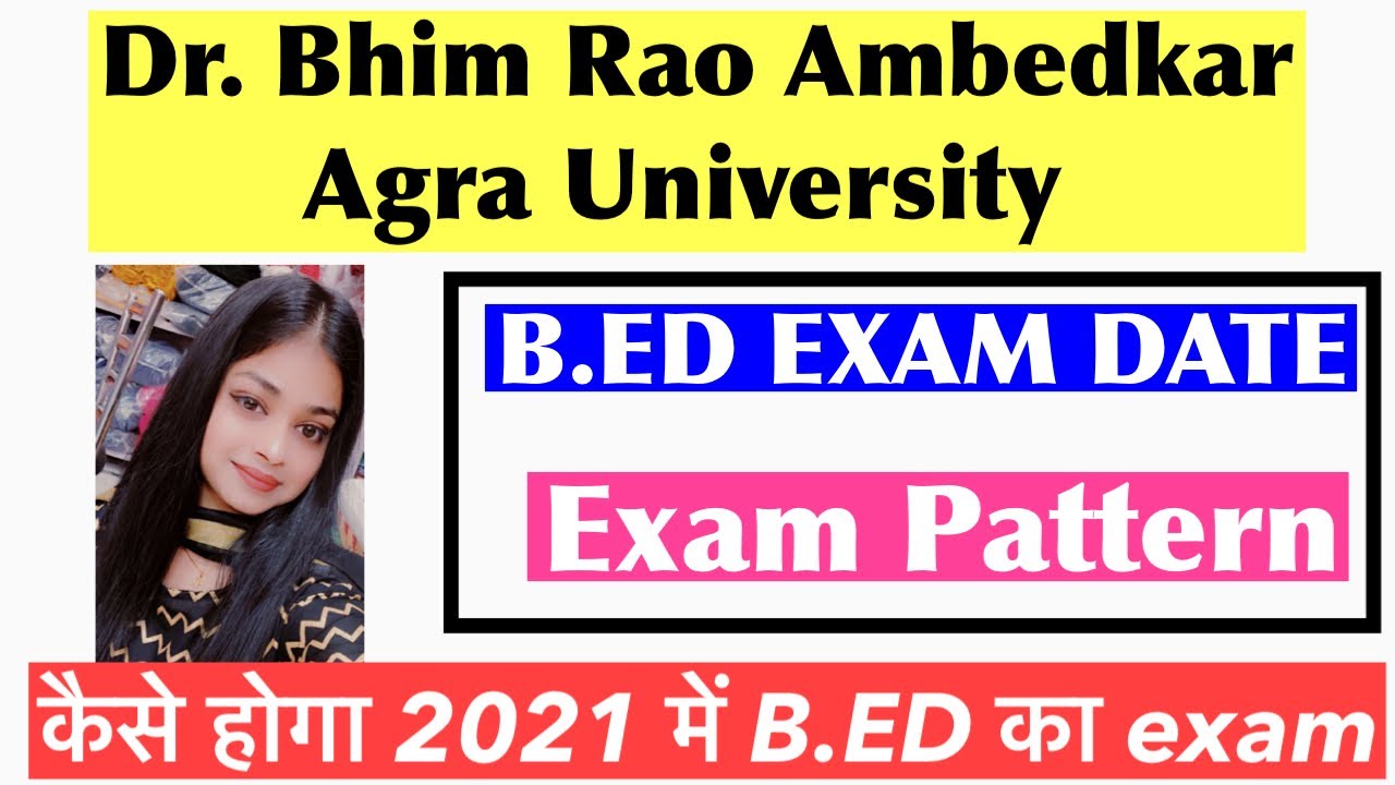 B.ED Exam Pattern/ B.ED Exam Date 2021 || Agra University  (Dr. Bhim Rao Ambedkar University ||