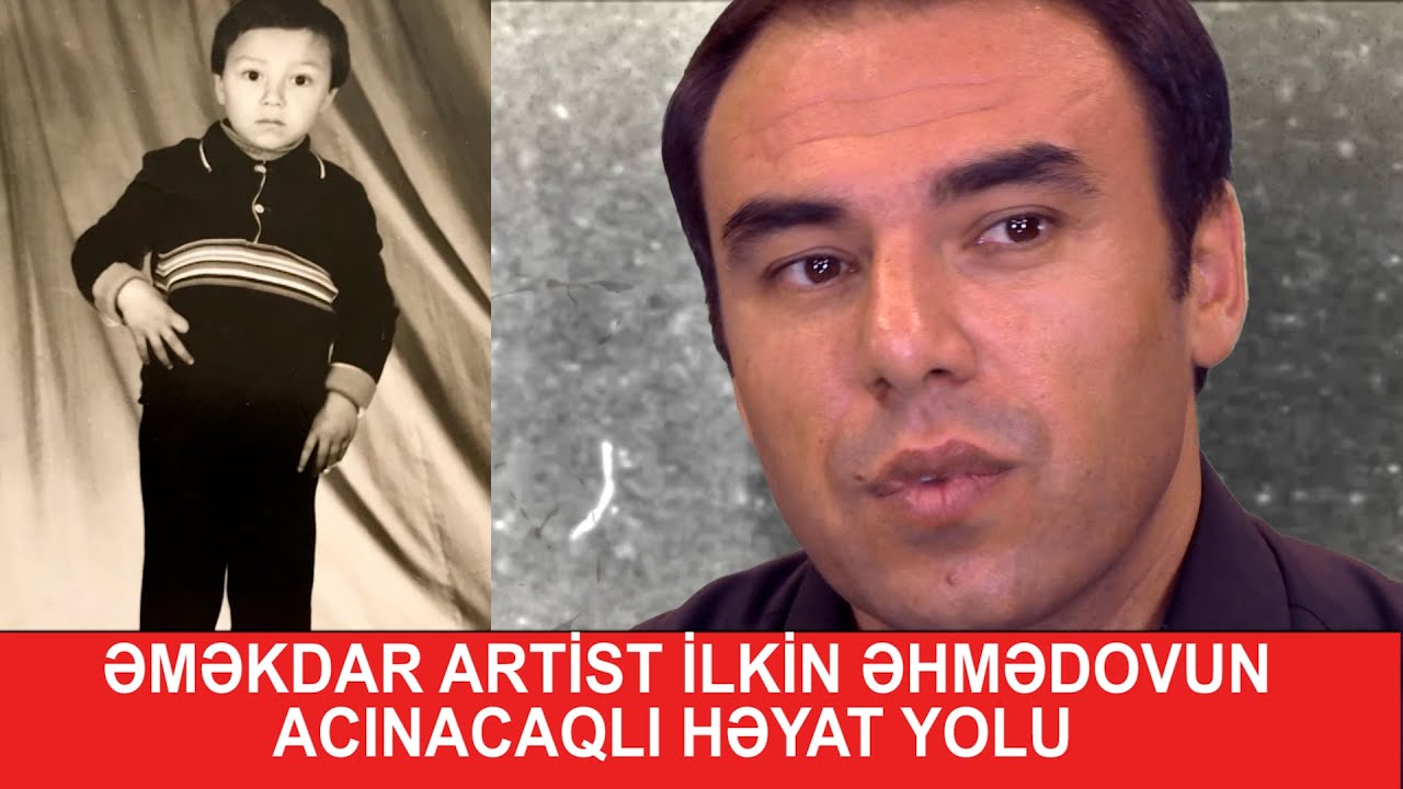 ƏMƏKDAR ARTİST İLKİN  ƏHMƏDOVUN ACINACAQLI TALEHİ VƏ ATASINA YAZDIĞI MƏKTUB, CANLI İFALARI