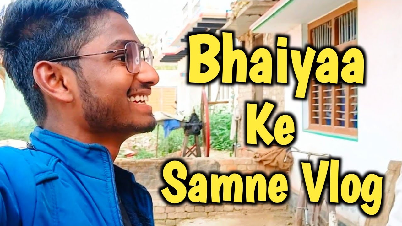 BHAIYA KE SAMNE VLOG 😜