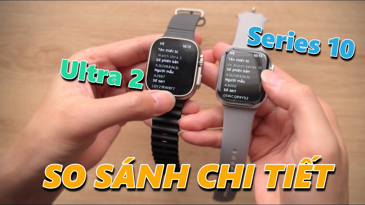 ĐỒNG HỒ THÔNG MINH ULTRA 2 VÀ SERIES 10 - SO SÁNH CHI TIẾT