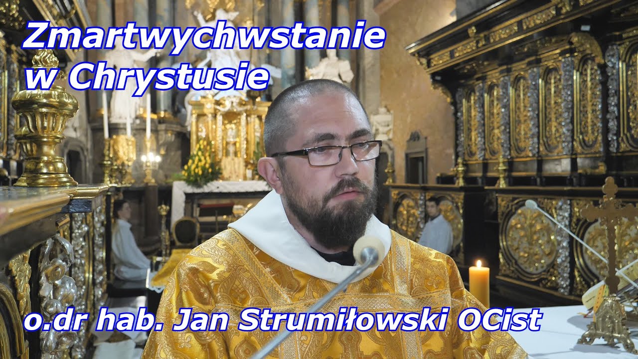 o.dr hab. Jan Strumiłowski OCist - Zmartwychwstanie w Chrystusie