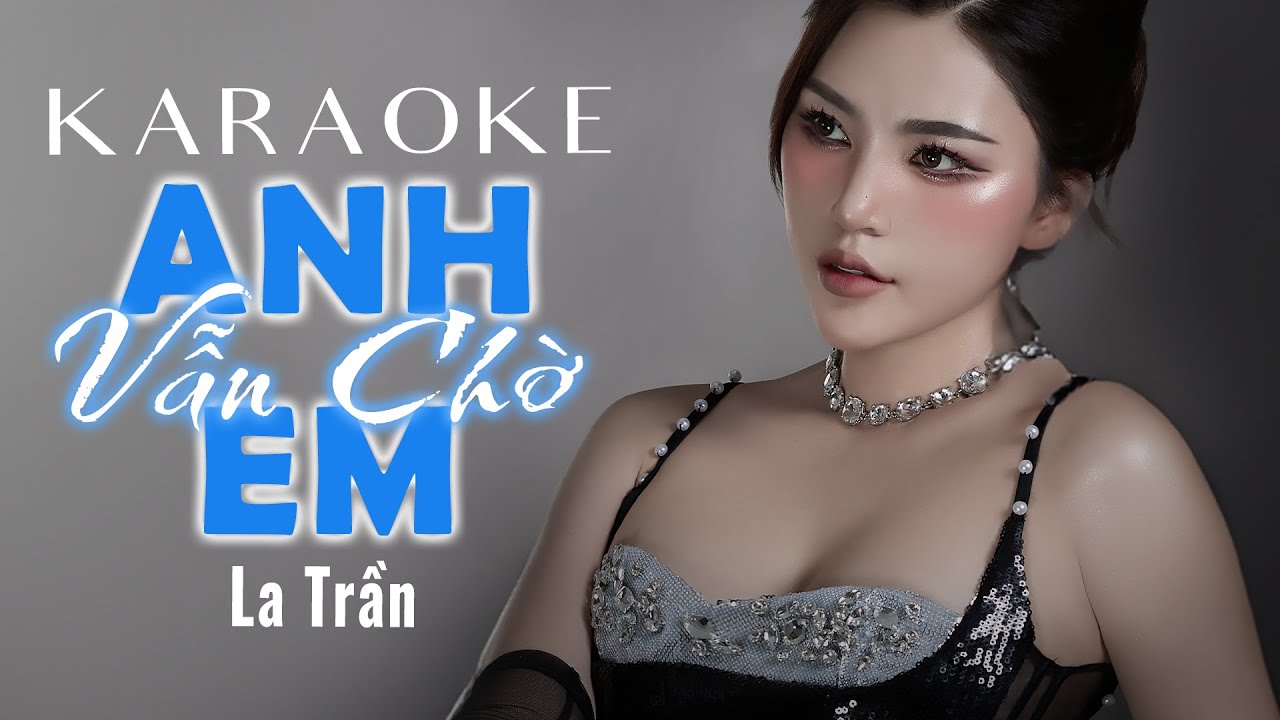 ANH VẪN CHỜ EM _ KARAOKE (Tone Nữ) || LA TRẦN cover