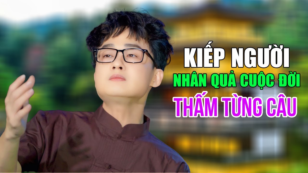 KIẾP NGƯỜI - NHÂN QUẢ CUỘC ĐỜI - LK CA NHẠC THẤM TỪNG CÂU | DUY KHƯƠNG