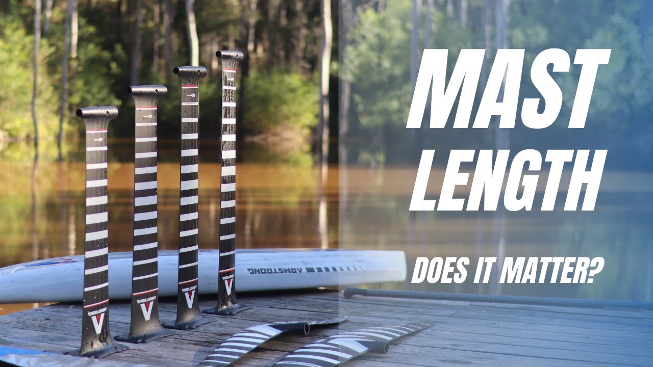 Best mast length for flat water starts and downwinding..?