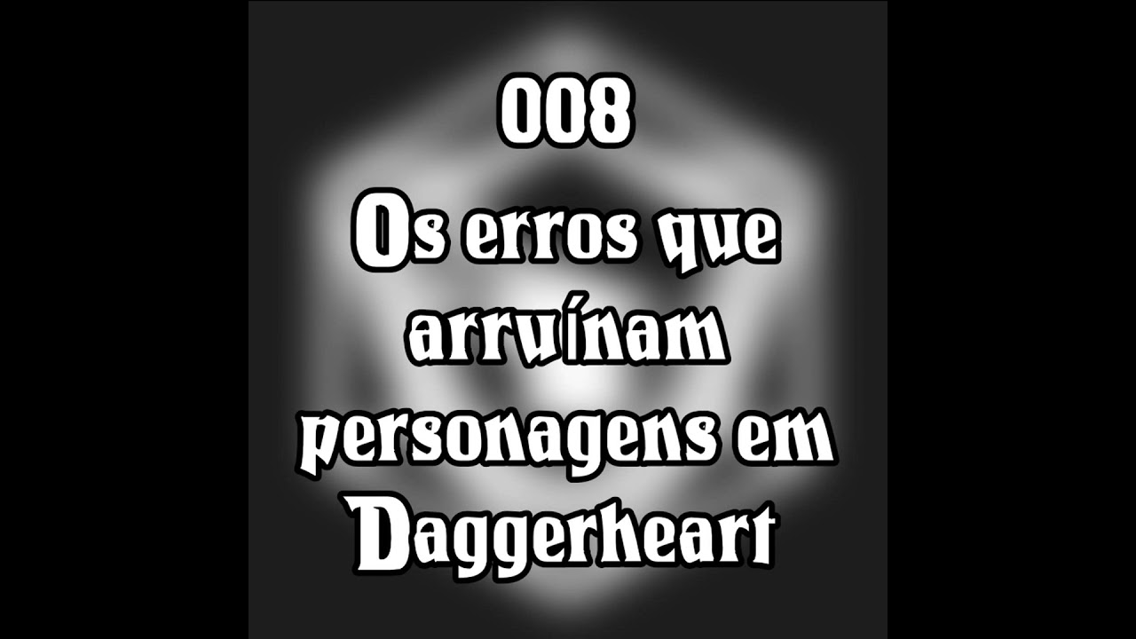 008 - Os erros que arruínam personagens em Daggerheart