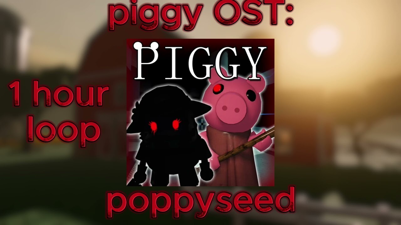 PIGGY OST: POPPYSEED - 1 HOUR LOOP