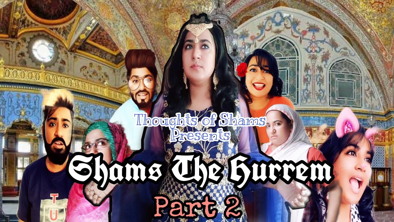 Shams The Hurrem (Part 2)/ New Funny Video/ Thoughts of Shams