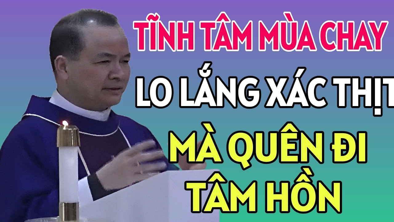 TĨNH TÂM MÙA CHAY MỚI NHẤT 2026 ; HÃY THỨC TỈNH LƯƠNG TÂM. BÀI GIẢNG HAY NHẤT CỦA CHA TĨNH