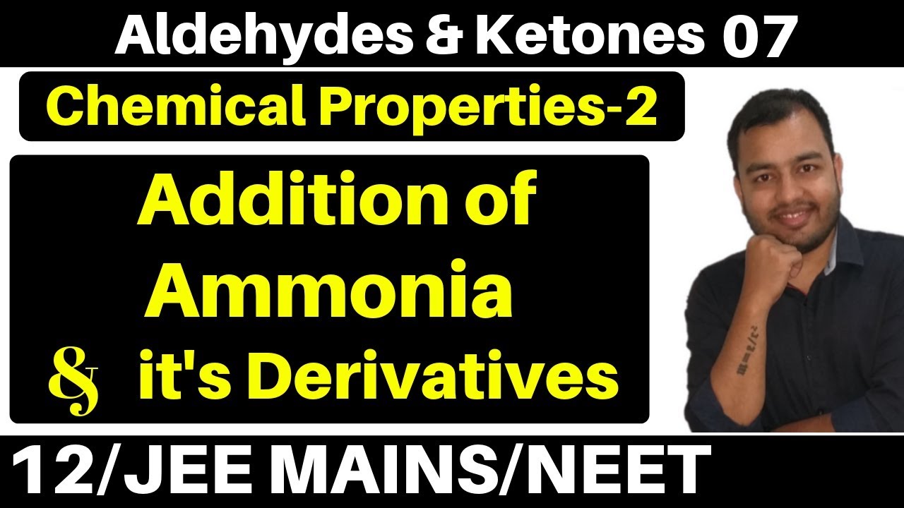 Aldehydes & Ketones 07 : Properties -2 : Addition Of Ammonia & Ammonia Derivatives JEE/NEET