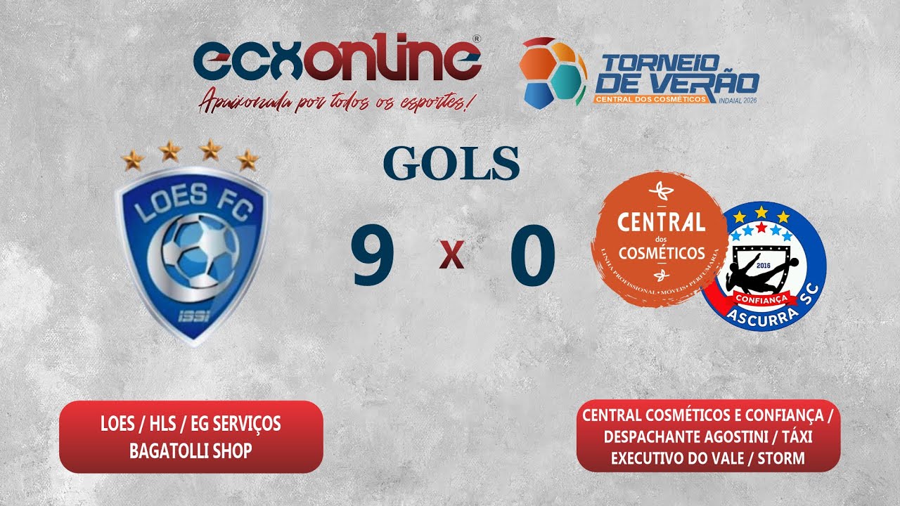 GOLS - LOES / HLS / EG SERVIÇOS / BAGATOLLI SHOP 9 x 0 CENTRAL COSMÉTICOS E CONFIANÇA