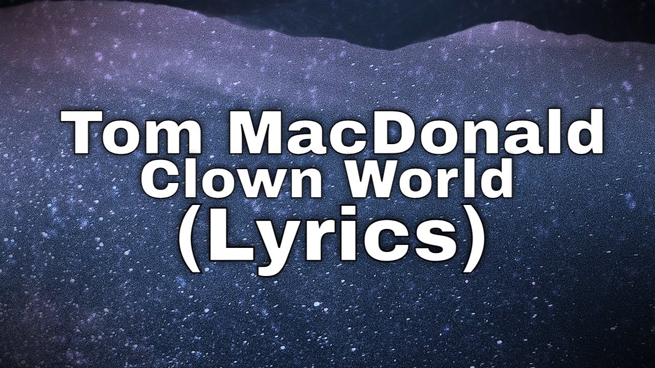 Tom MacDonald - Clown World (Lyrics)