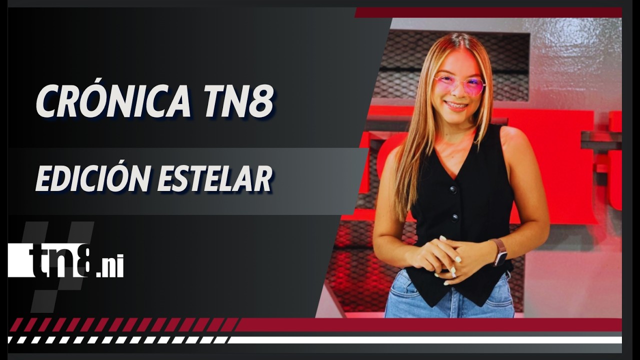 (EN VIVO) Noticias de #Nicaragua - Crónica TN8 edición Estelar, Lunes 9 de marzo 2026