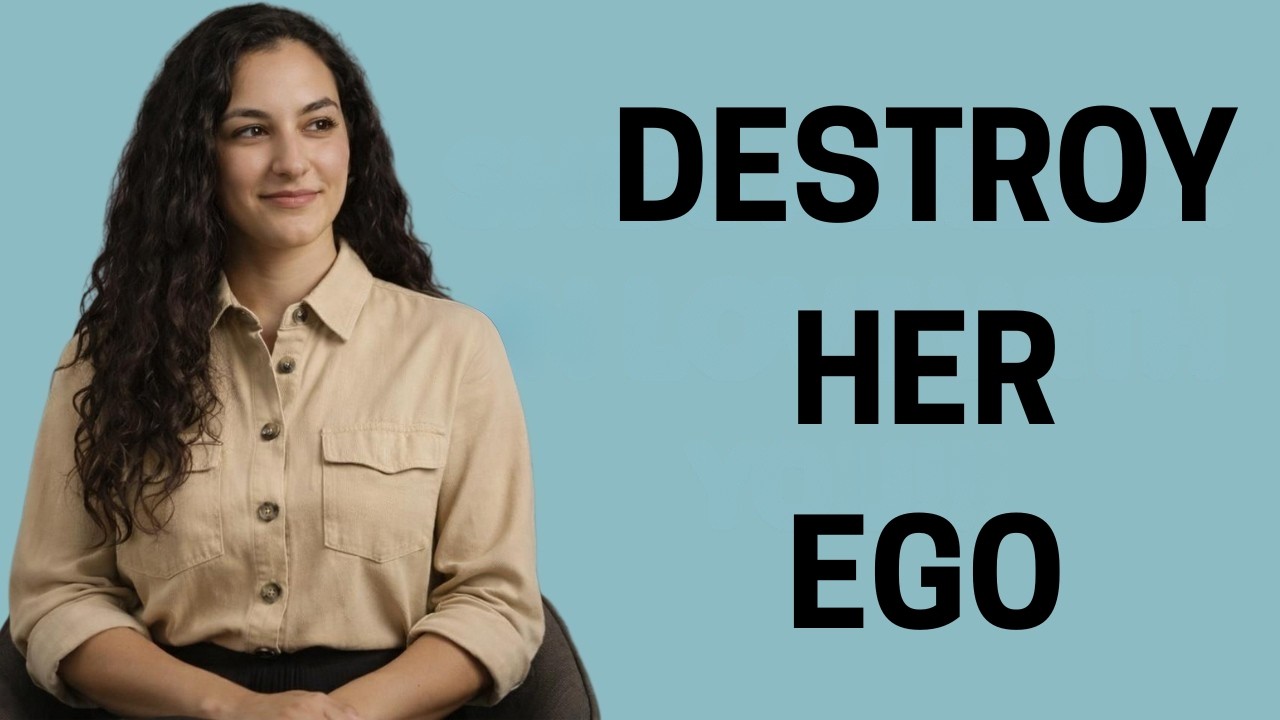 Destroying A Woman's Ego Is Kinda Easy Actually | Female psychology