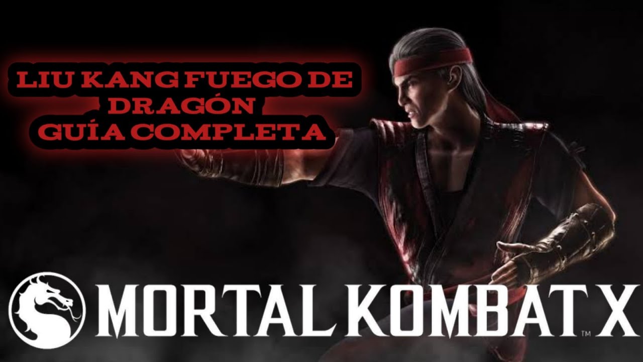 Guía de Liu Kang Fuego de Dragon, aprende a usarlo con este video!! MORTAL KOMBAT X LIU TUTORIAL