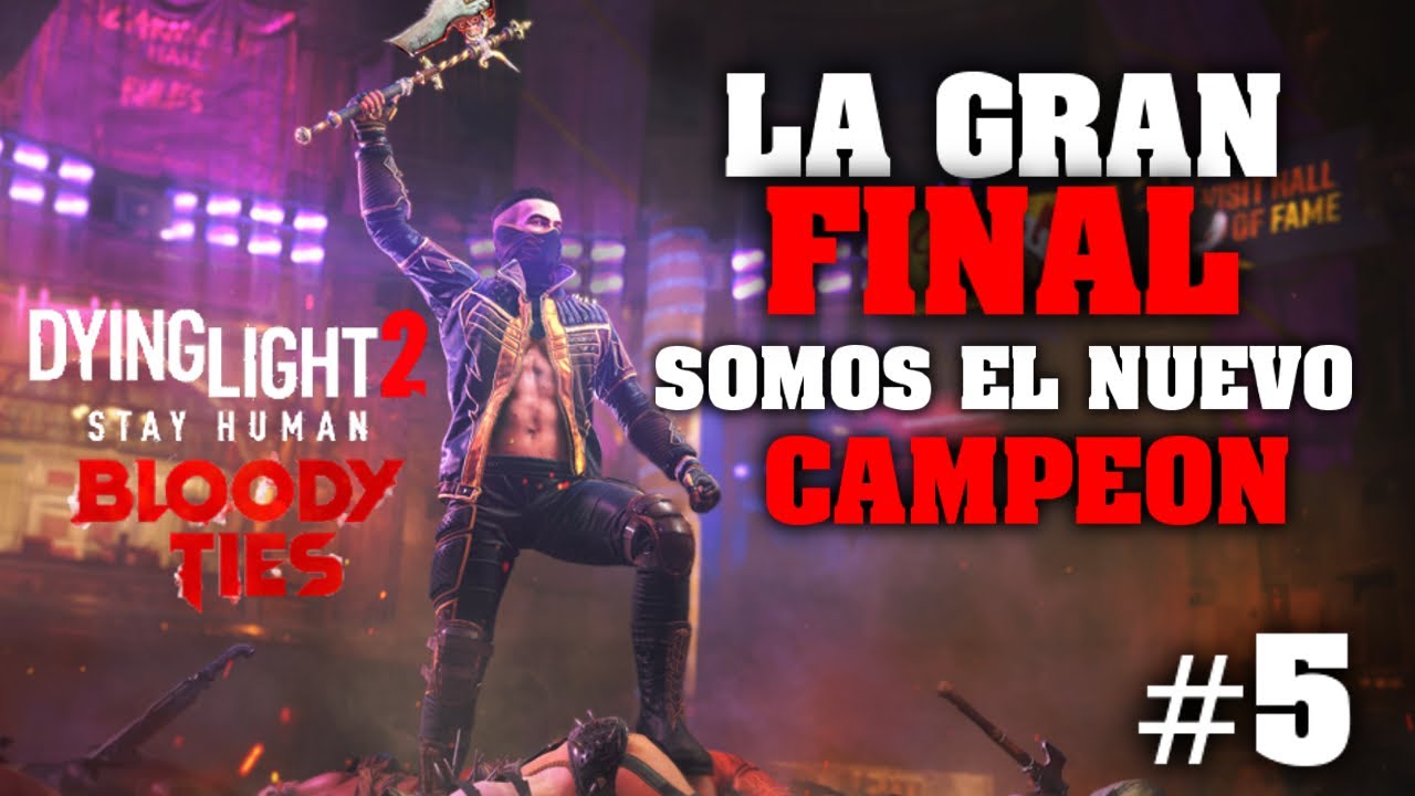 DYING LIGHT 2 DLC LAZOS ENSANGRENTADOS #5 LA GRAN FINAL ! SOMOS EL NUEVO CAMPEON DE LA ARENA !