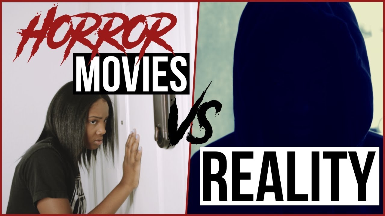 Horror Movies Vs Reality