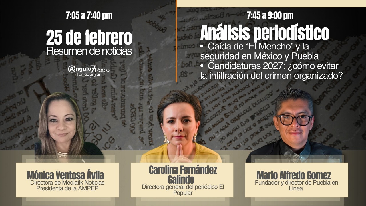 “El Mencho” y candidaturas 2027: seguridad y agenda del mes | #Ángulo7Radio  | 25 de febrero