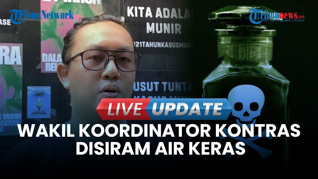 🔴LIVE UPDATE | Wakil Koordinator KontraS Andrie Yunus Disiram Air Keras oleh OTK, Harus Operasi Mata