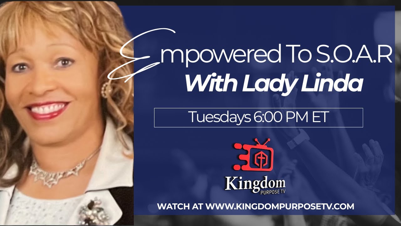 Empowered to S.O.A.R. with Lady Linda | Tuesdays 6:00 PM ET