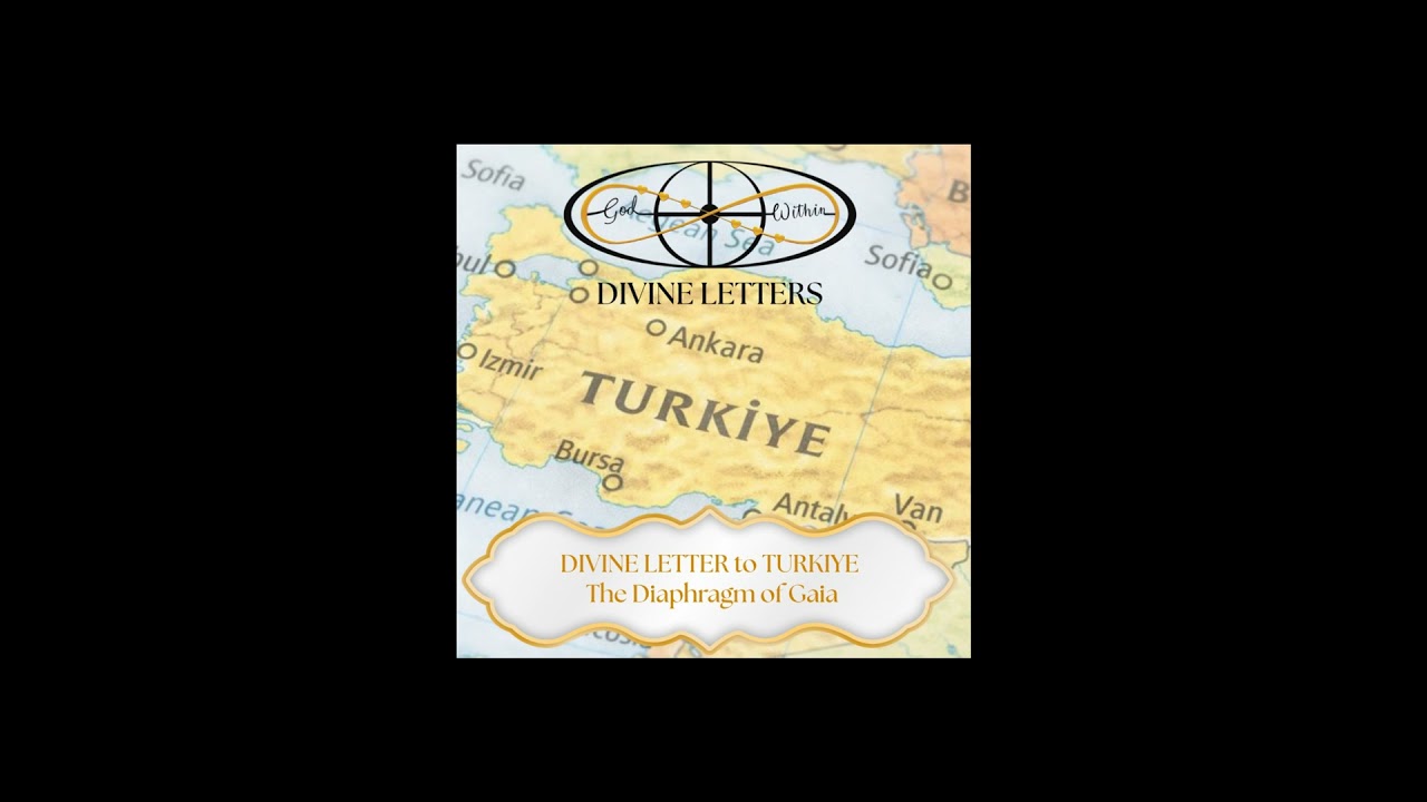 DIVINE LETTER to TURKIYE — The Diaphragm of Gaia