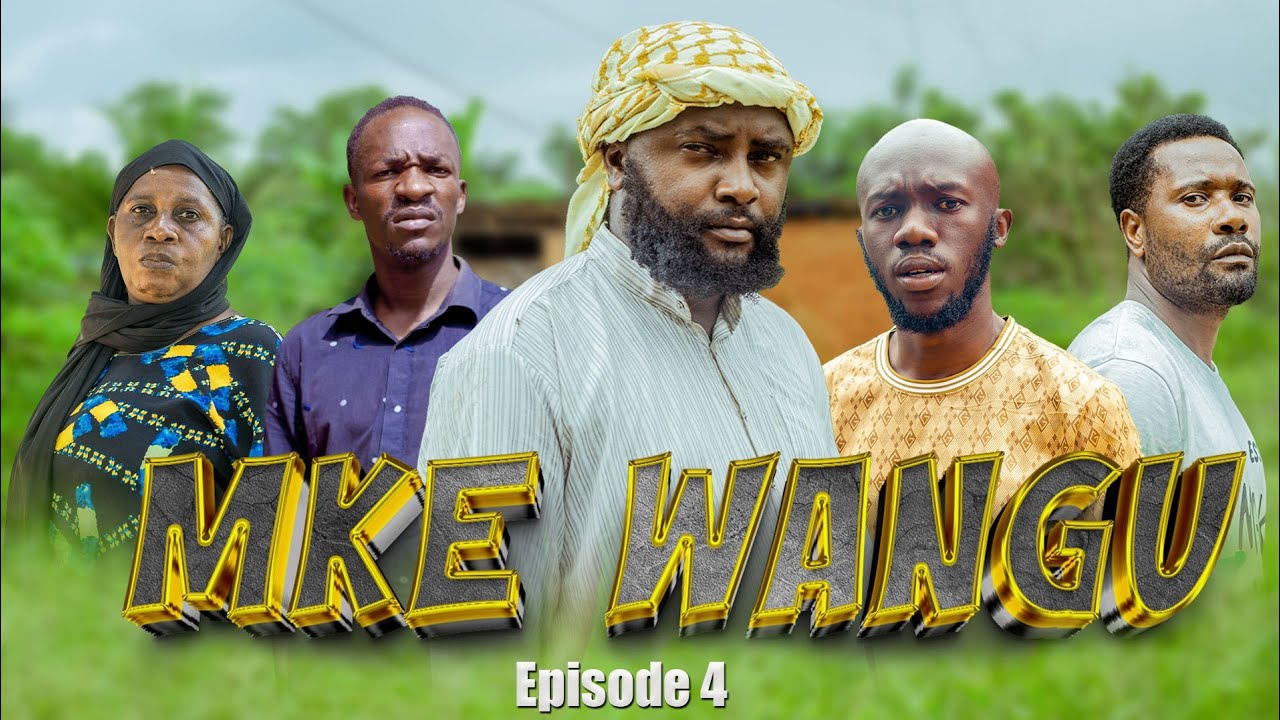 MKE WANGU Episode |  4  |