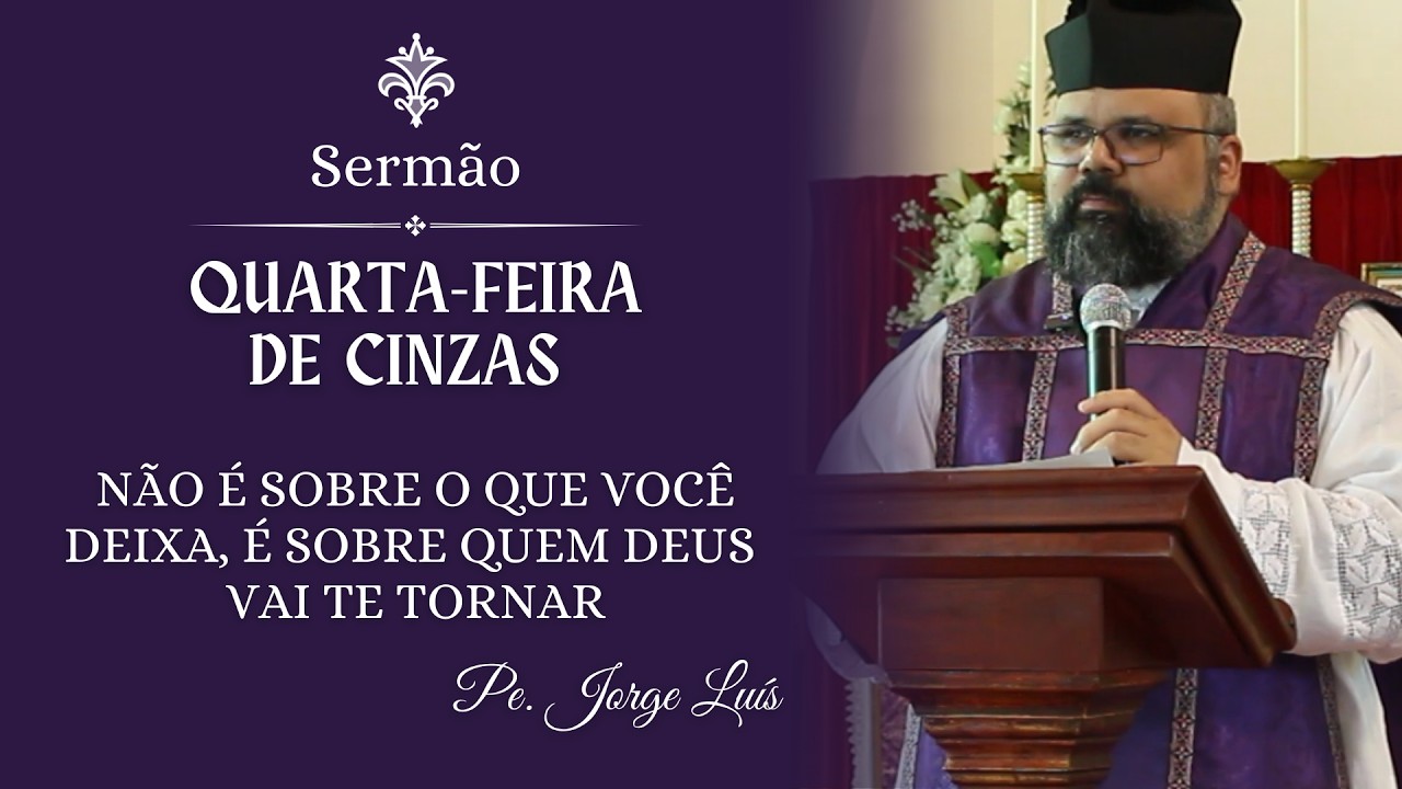 Sermão | Não é sobre o que você deixa, é sobre quem Deus vai te tornar - Pe. Jorge Luís