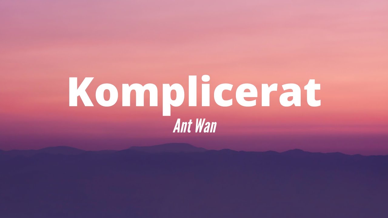 Ant Wan - Komplicerat (lyrics)