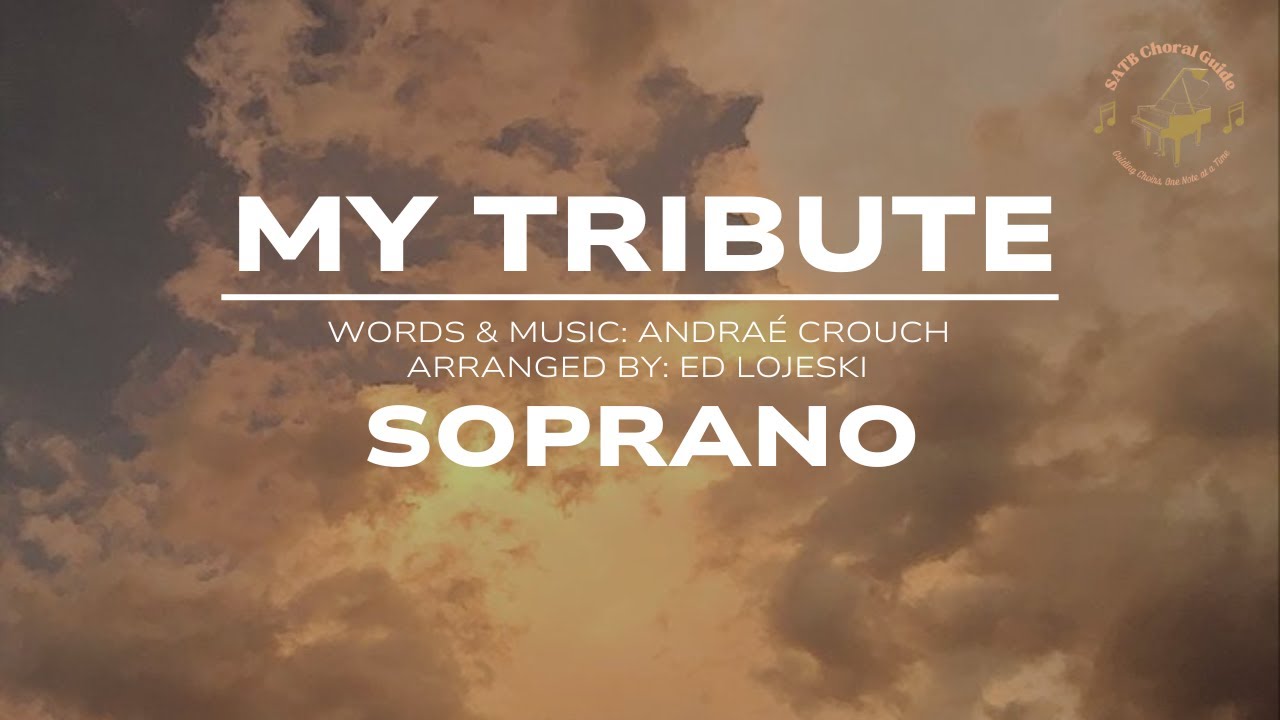 My Tribute - Soprano || Arr. Ed Lojeski