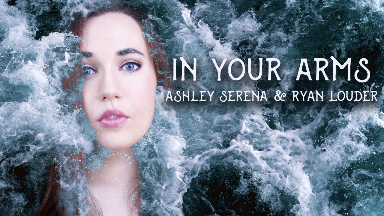 In Your Arms - Ashley Serena & Ryan Louder