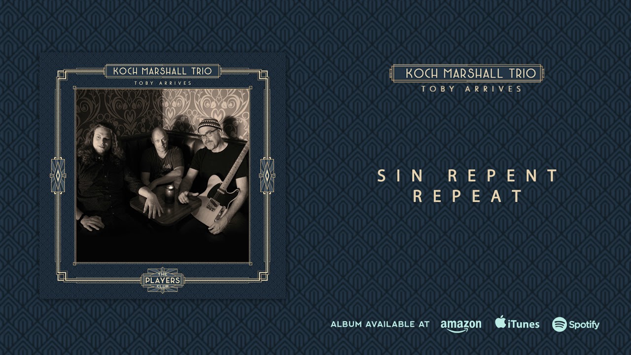 Koch Marshall Trio - Sin Repent Repeat (Toby Arrives) 2018