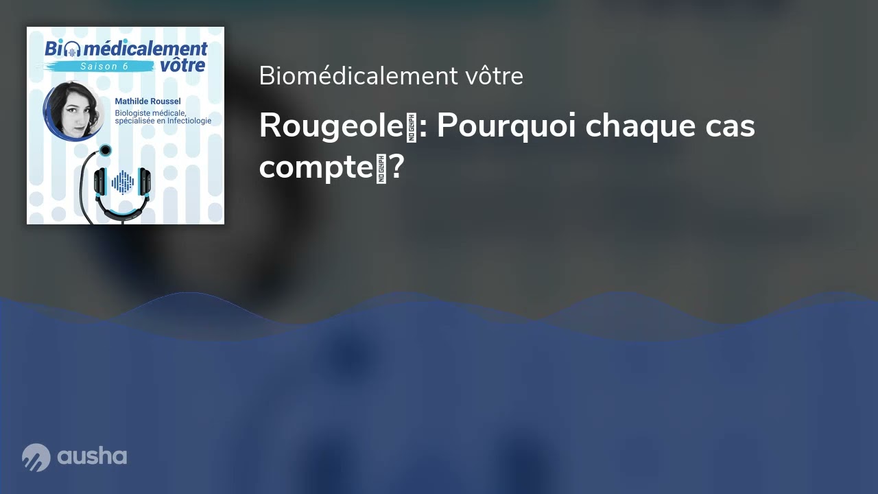 Rougeole  : Pourquoi chaque cas compte ?