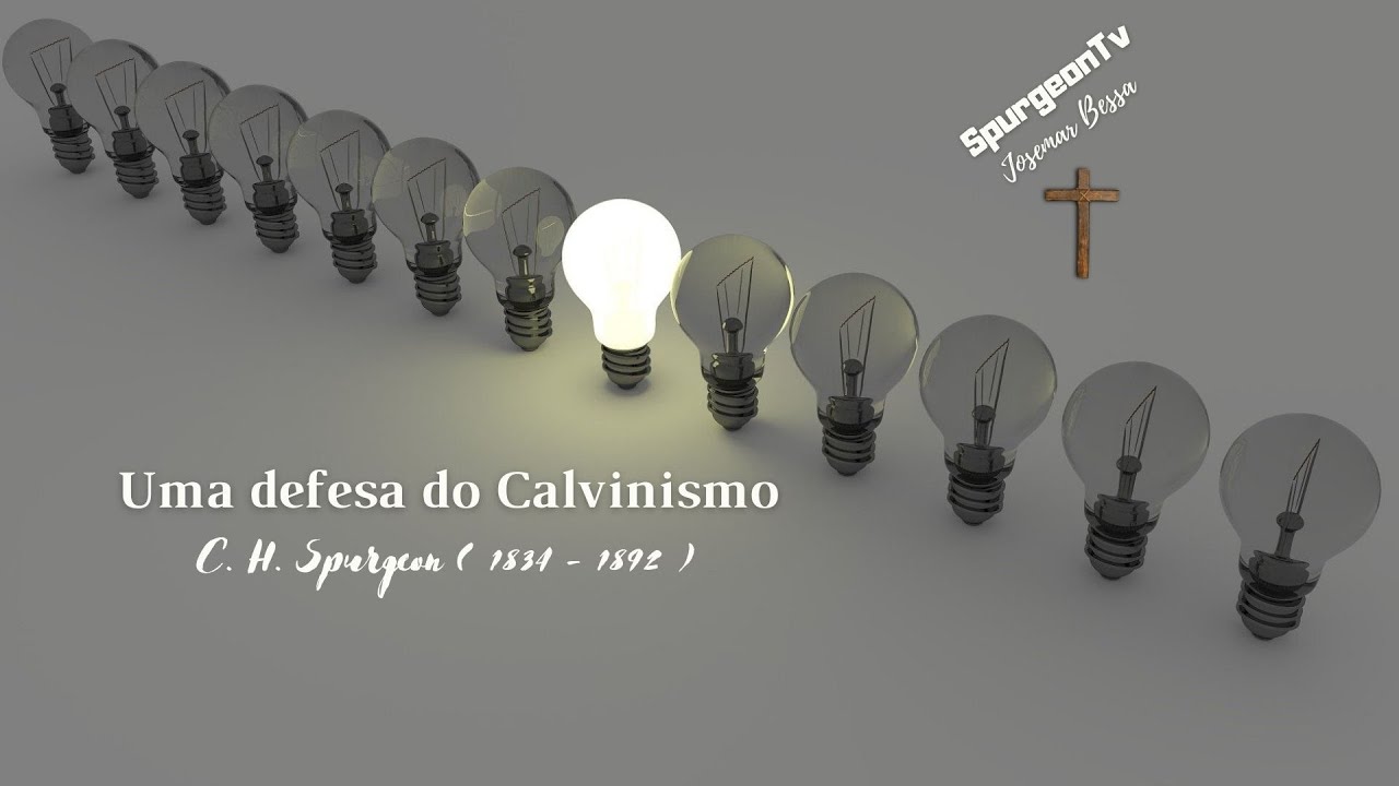 Uma defesa do Calvinismo | Sermão | C. H. Spurgeon ( 1834 - 1892 )