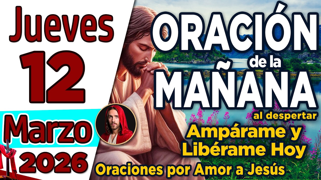 Oración de la Mañana del día Jueves 12 de Marzo de 2026
